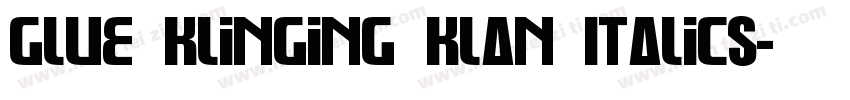 Glue Klinging Klan Italics字体转换